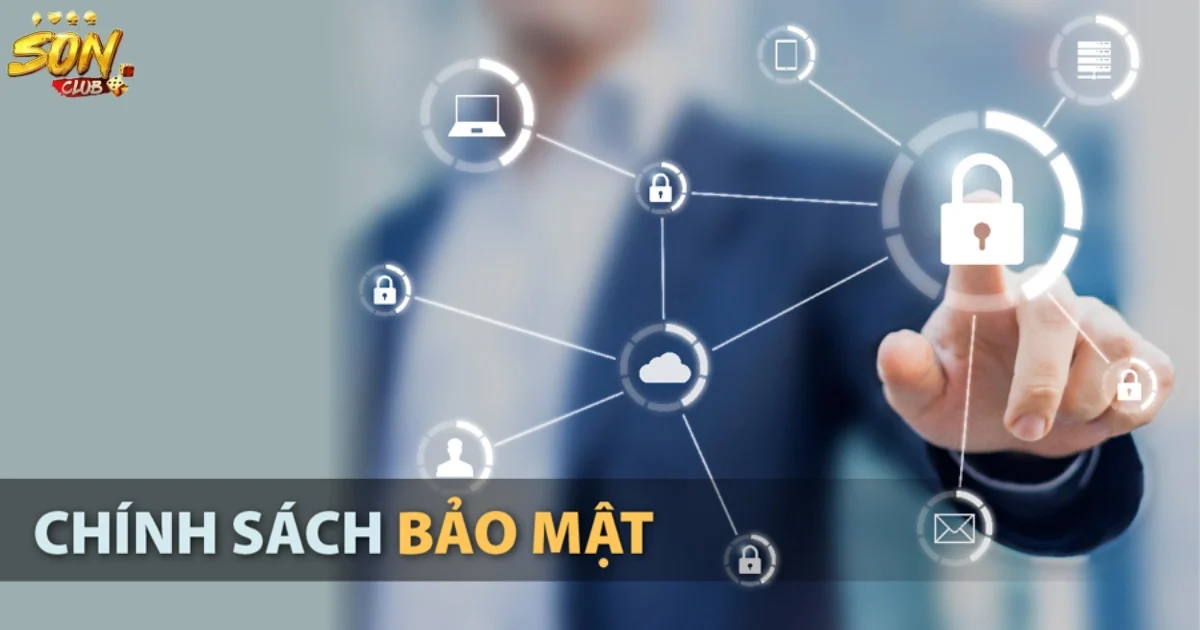 Chính sách bảo mật SONCLUB - Trải nghiệm cá cược an toàn 1 Mục đích của chính sách bảo mật SONCLUB