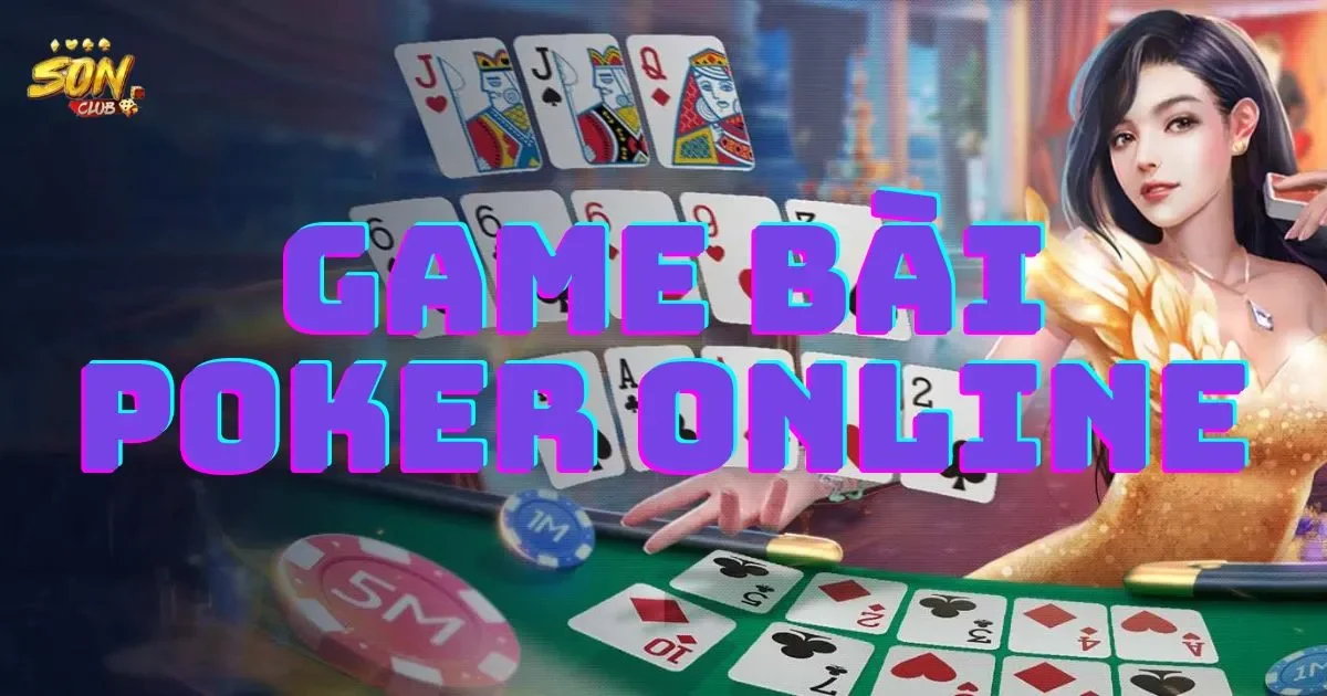 Hướng dẫn chơi game bài poker online cho người mới 1 Hướng dẫn chơi game bài poker online cho người mới