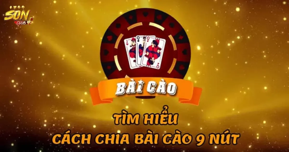 Hướng dẫn cách chia bài cào 9 nút cho người mới bắt đầu 1 Hướng dẫn cách chia bài cào 9 nút cho người mới bắt đầu