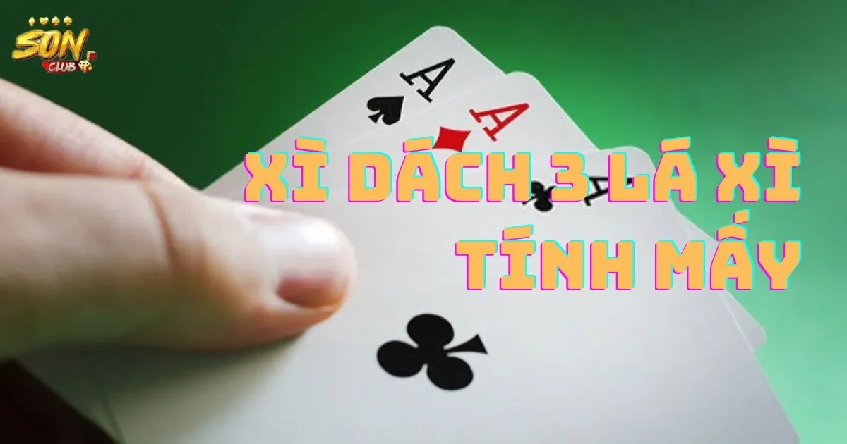 Cách Tính Điểm Trong Xì Dách 3 Lá Xì Tính Mấy Cho Người Mới 1 Cách Tính Điểm Trong Xì Dách 3 Lá Xì Tính Mấy