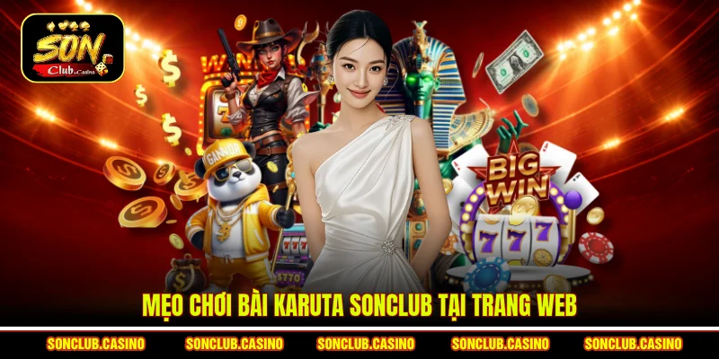 Mẹo Chơi Bài Karuta Sonclub - Bí Quyết Săn Thưởng Đỉnh Cao 1 Mẹo chơi bài Karuta Sonclub tại trang web