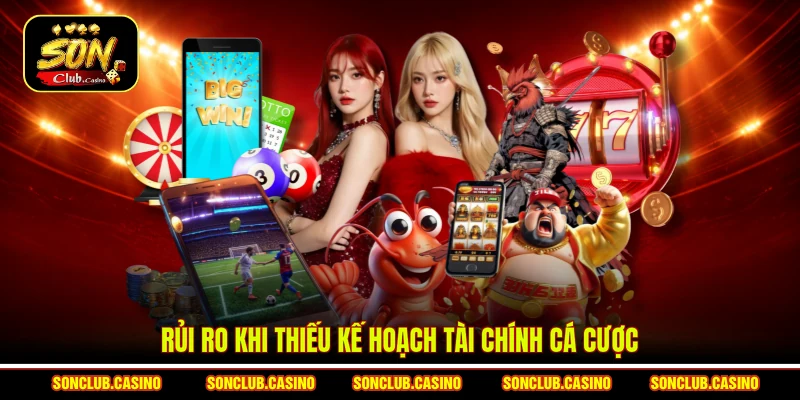 Cách Quản Lý Vốn Bài - Bí Quyết Thắng Lớn Từ Cao Thủ 3 Rủi ro khi thiếu kế hoạch tài chính cá cược